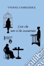 Cose che non vi ho sussurrato libro