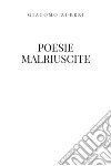 Poesie malriuscite libro di Zuerri Giacomo