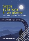 Gratis sulla luna in un giorno libro di Sgarlata Cosimo Luigi