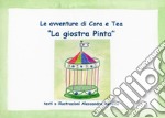 La giostra Pinta. Le avventure di Cora e Tea. Ediz. illustrata libro