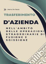 Trasferimento di azienda nell'ambito delle operazioni straordinarie di fusione e scissione