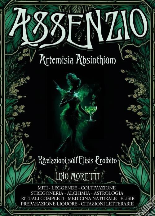 Assenzio. Artemisia absinthium. Rivelazioni sull'elisis proibito