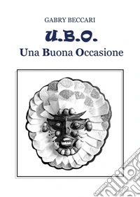 U.B.O. Una buona occasione. Ediz. illustrata libro