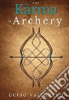 The kàrma in archery libro di Valenzano Guido