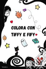 Colora con Tiffy e Fify libro