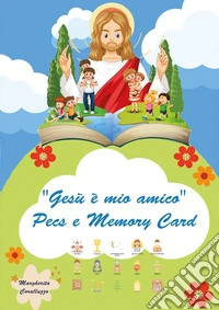 Gesù è mio amico. Con Pecs e Memory libro