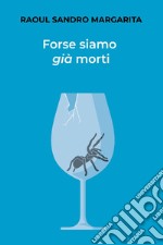 Forse siamo già morti libro