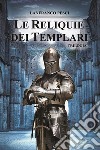 Le reliquie dei Templari. Trilogia completa libro di Pesci Lanfranco