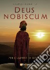 Deus nobiscum. Per l'impero di Roma libro