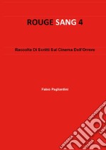 Rouge sang: raccolta di scritti sul cinema dell'orrore. Vol. 4 libro