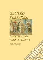 Rimetti a noi i nostri debiti. E gli interessi libro