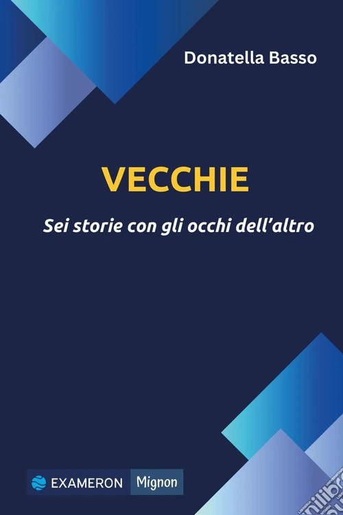 Vecchie. Sei storie con gli occhi dell'altro