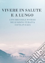 Vivere in salute e a lungo libro