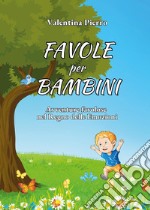 Favole per bambini. Avventure favolose nel regno delle emozioni