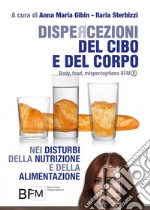 Dispercezioni del cibo e del corpo nei disturbi della nutrizione e della alimentazione (Body, Food, Misperceptions-BFM®)