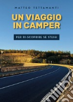 Un Viaggio In Camper Per Ri-scoprire Sé Stessi libro usato