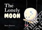 The lonely moon. Ediz. a colori