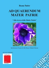 Ad quaerendum Mater Patrie. «Alla ricerca della Madre Patria» libro
