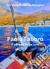 Paolo Fabbro. Il pittore della luce libro