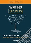 Writing secrets. Il manuale che ti guida passo dopo passo alla scrittura della tua storia libro di Corvaglia Donato