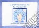 Le fate smarrite. Le avventure di Cora e Tea. Ediz. illustrata libro