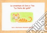 La festa dei gatti. Le avventure di Cora e Tea. Ediz. illustrata libro