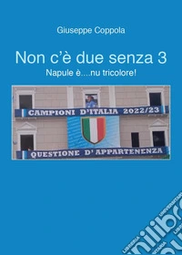 Non c'è due senza 3. Napule è... nu tricolore!