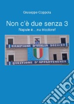 Non c'è due senza 3. Napule è... nu tricolore! libro