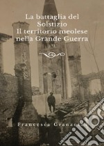 La battaglia del solstizio. Il territorio meolese nella grande guerra