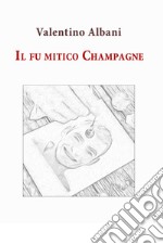 Il fu mitico Champagne