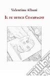 Il fu mitico Champagne libro di Albani Valentino