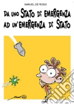 Da uno stato di emergenza ad un'emergenza di Stato