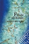 Fluide alchimie. Poesie e altri scritti libro di Napoli Emanuela