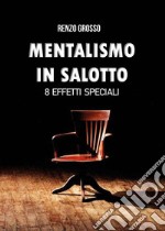 Il mentalismo in salotto. 8 effetti speciali libro