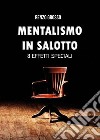 Il mentalismo in salotto. 8 effetti speciali libro di Grosso Renzo