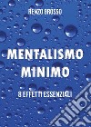 Mentalismo minimo libro di Grosso Renzo