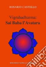 Vigrahadharma: Sai Baba l'Avatara libro