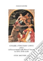 Cesare e Vincenzo Conti pittori da Roccacontrada nella Marca d'Ancona tra XVI e XVII secolo