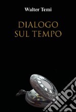 Dialogo sul tempo libro