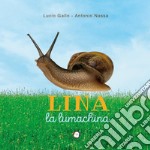 Lina la lumachina. Ediz. illustrata. Con QR-Code libro