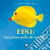 Fish il pesciolino giallo col naso rosso. Con QR-Code libro di Gallo Lucio Nassa Antonio