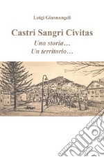 Castri Sangri Civitas. Una storia... Un territorio... libro