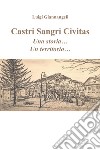 Castri Sangri Civitas. Una storia... Un territorio... libro