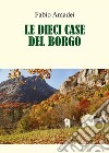 Le dieci case del borgo libro di Amadei Fabio