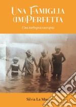 Una famiglia (im)perfetta. Una turbopsicoterapia libro