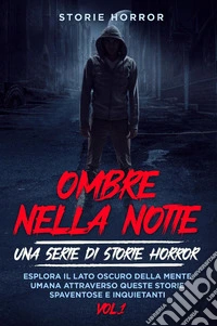 Ombre nella notte: una serie di storie horror. Vol. 1 libro