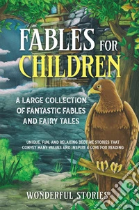Fables for children. A large collection of fantastic fables and fairy tales. Vol. 1 libro