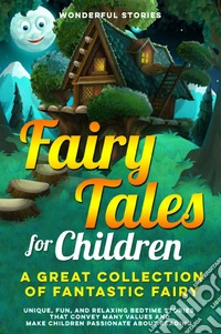 Fairy tales for children. A great collection of fantastic fairy tales. Vol. 2 libro