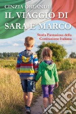 Il viaggio di Sara e Marco. Storia fantasiosa della Costituzione italiana