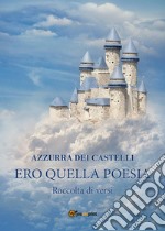 Ero quella poesia libro